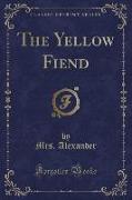 The Yellow Fiend (Classic Reprint)