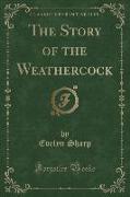 The Story of the Weathercock (Classic Reprint)