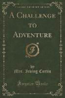 A Challenge to Adventure (Classic Reprint)