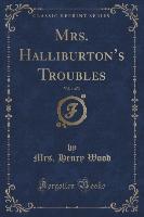 Mrs. Halliburton's Troubles, Vol. 1 of 3 (Classic Reprint)