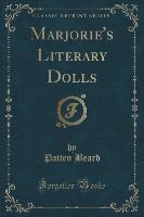 Marjorie's Literary Dolls (Classic Reprint)