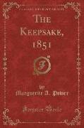 The Keepsake, 1851 (Classic Reprint)