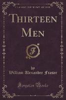 Thirteen Men (Classic Reprint)