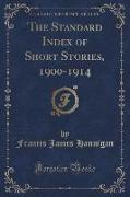 The Standard Index of Short Stories, 1900-1914 (Classic Reprint)