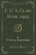 F. H. S. Class Book, 1923 (Classic Reprint)