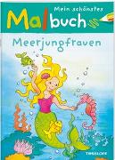 Mein schönstes Malbuch Meerjungfrauen