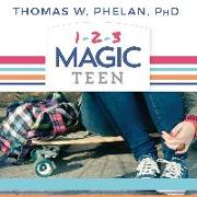 1-2-3 Magic Teen: Communicate, Connect, and Guide Your Teen to Adulthood