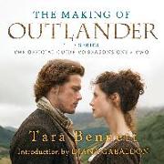 The Making of Outlander: The Series: The Official Guide to Seasons One & Two