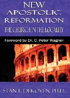 The New Apostolic Reformation: Building The Church According To Bibical Pattern