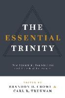 The Essential Trinity: New Testament Foundations and Practical Relevance