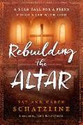 Rebuilding the Altar: A Bold Call for a Fresh Encounter with God