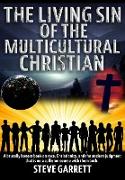 The Living Sin of the Multicultural Christian: A brutally honest book on race, Christianity, and the ancient judgment that is on a collision course wi