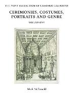 The Print Collection of Cassiano Dal Pozzo. I: Ceremonies, Costumes, Portraits and Genre