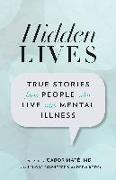 Hidden Lives: True Stories from People Who Live with Mental Illness