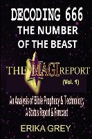 Decoding 666 The Number of the Beast: The Magi Report-Vol..1-An Analysis of Bible Prophecy & Technology A Status Report & Forecast