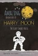 The Amazing Adventures of Harry Moon the Smart Scary House