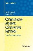 Commutative Algebra: Constructive Methods