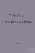 The Politics of Nationalism and Ethnicity