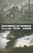 Centuries of Service: The U.S. Army 1775-2005