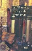 La Alhambra, mito y vida 1930-1990 : tientos de memoria oral y antropología de un Patrimonio de la Humanidad
