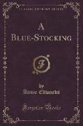 A Blue-Stocking (Classic Reprint)