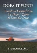 Does it Yurt? Travels in Central Asia Or How I Came to Love the Stans