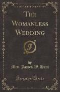 The Womanless Wedding (Classic Reprint)