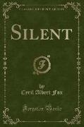Silent (Classic Reprint)