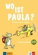 Wo ist Paula? Lehrerhandbuch zu den Bänden 1 und 2 mit 4 Audio-CDs und 1 Video-DVD
