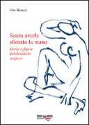 Senza averle sfiorato la mano. Storie e figure del desiderio sospeso