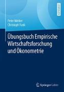 Übungsbuch Empirische Wirtschaftsforschung und Ökonometrie