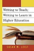 Writing to Teach, Writing to Learn in Higher Education