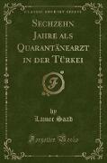 Sechzehn Jahre als Quarantänearzt in der Türkei (Classic Reprint)