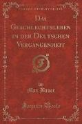 Das Geschlechtsleben in der Deutschen Vergangenheit (Classic Reprint)