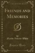 Friends and Memories (Classic Reprint)