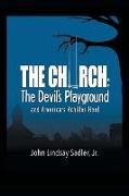 The Church: The Devil's Playground and America's Achilles Heel