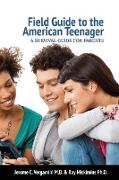 Field Guide To The American Teenager