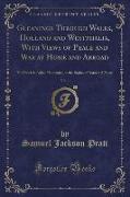 Gleanings Through Wales, Holland and Westphalia, With Views of Peace and War at Home and Abroad, Vol. 1