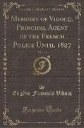 Memoirs of Vidocq, Principal Agent of the French Police Until 1827, Vol. 2 of 2 (Classic Reprint)