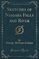 Sketches of Niagara Falls and River (Classic Reprint)