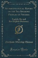 Anthropological Report on the Ibo-Speaking Peoples of Nigeria, Vol. 2