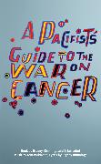 Pacifist's Guide to the War on Cancer