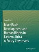 River Basin Development and Human Rights in Eastern Africa ¿ A Policy Crossroads