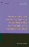 Legal Aspects of Financial Services Regulation and the Concept of a Unified Regulator
