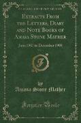 Extracts From the Letters, Diary and Note Books of Amasa Stone Mather, Vol. 1