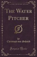 The Water Pitcher (Classic Reprint)
