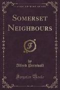 Somerset Neighbours (Classic Reprint)