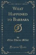 What Happened to Barbara (Classic Reprint)