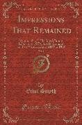 Impressions That Remained, Vol. 1 of 2: Memoirs, Part I. the Smyth Family Robinson to 1877), Part II. Germany and Two Winters in Italy (1877 to 1880)