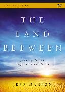 The Land Between: A DVD Study